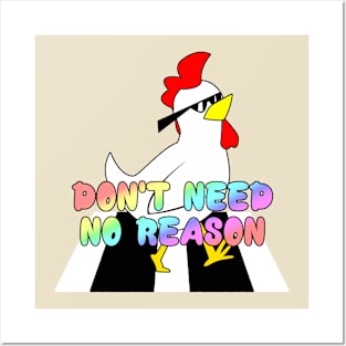 Don't Need No Reason Chicken Posters and Art